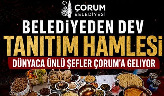 Dünyaca Ünlü Şefler Çorum’a Geliyor! 3 Günlük Dev Organizasyonda Neler Yaşanacak?