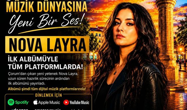 Çorum’dan dünyaya açılan müzik yolculuğu: Nova Layra’nın ilk albümü yayında
