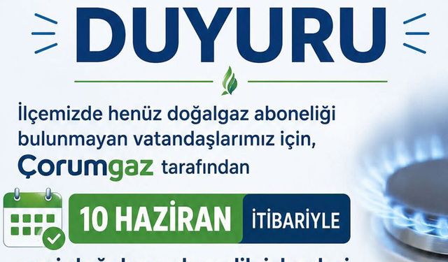 Çorumgaz’dan yeni doğalgaz abonelikleri için duyuru
