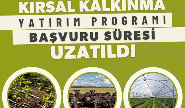 Kırsal Kalkınma Yatırım Programı başvuru süresi uzatıldı