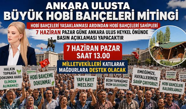Hobi bahçelerinde kritik pazar: Binlerce vatandaş sesini duyurmak için başkente gidiyor