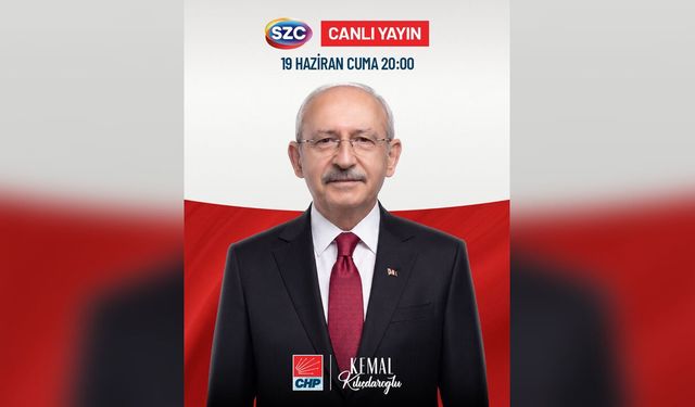 CHP Genel Başkanı Kemal Kılıçdaroğlu bu akşam Sözcü TV canlı yayınına katılacak