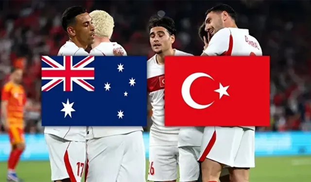 Türkiye Avustralya maçı ne zaman, saat kaçta, hangi kanalda?
