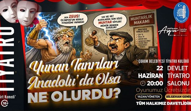 “Yunan Tanrıları Anadolu’da Olsa Ne Olurdu? Çorum'da sahnelenecek