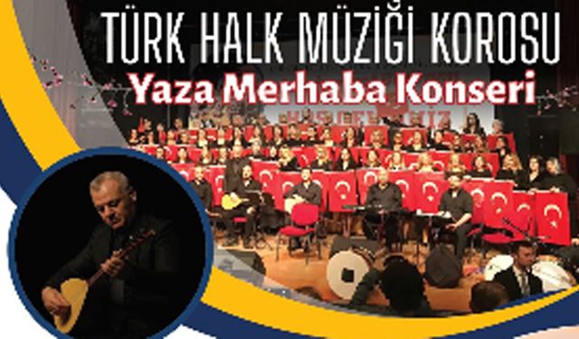 Çorum Belediyesi Türk Halk Müziği Korosu’ndan “Yaza Merhaba” Konseri