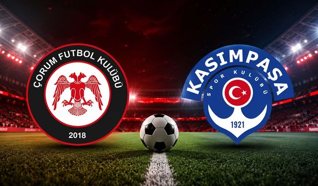 Çorum’da ilk Süper Lig heyecanı Kasımpaşa maçıyla yaşanacak