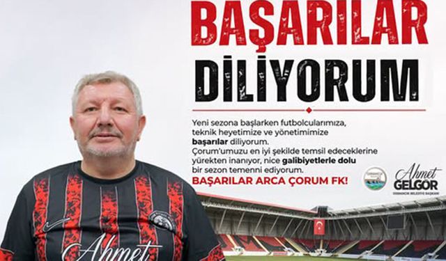 Başkan Gelgör’den Arca Çorum FK’ya destek mesajı