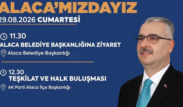 Yusuf Ahlatcı Alaca’da halkla buluşacak