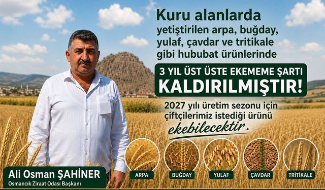 Osmancık’ta çiftçilere önemli duyuru: Hububatta münavebe şartı kaldırıldı