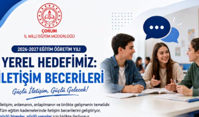 Çorum’da 2026-2027 eğitim yılının yerel hedefi “İletişim Becerileri” oldu