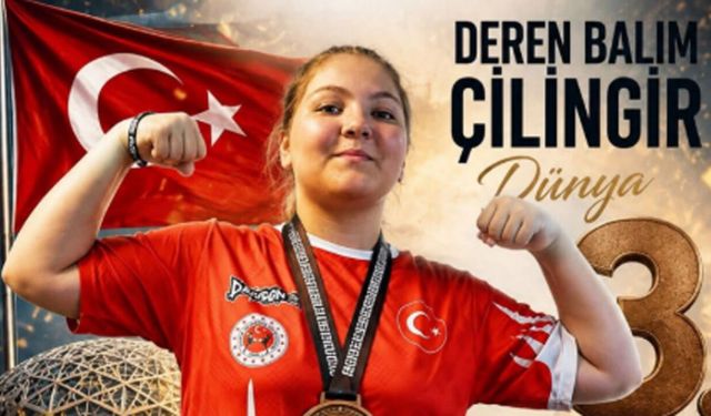 Deren Balım Çilingir dünya üçüncüsü oldu