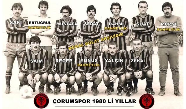 Çorumspor’un 1980 yılındaki lig değişimi ve unutulmayan efsane kadrosu