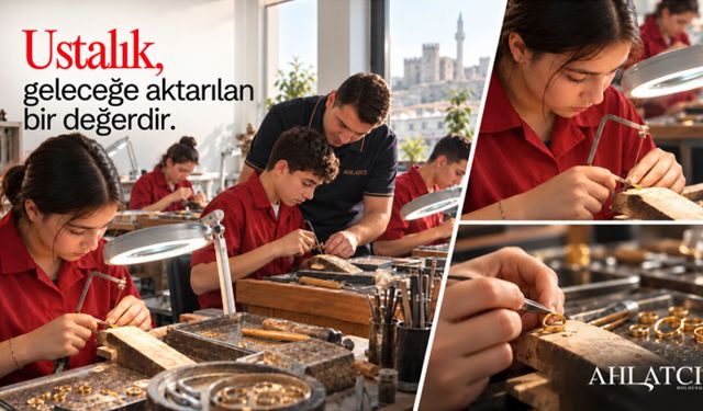 Geleceğin Altın Gençleri, Sektörün Yarınlarını Ahlatcı’da Şekillendiriyor