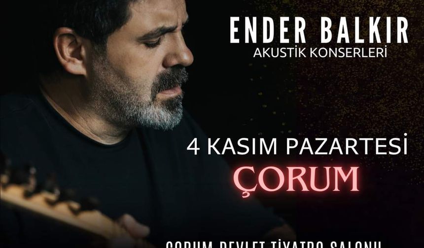 Ender Balkır, 4 Kasım'da Çorum'da Sahne Alacak!