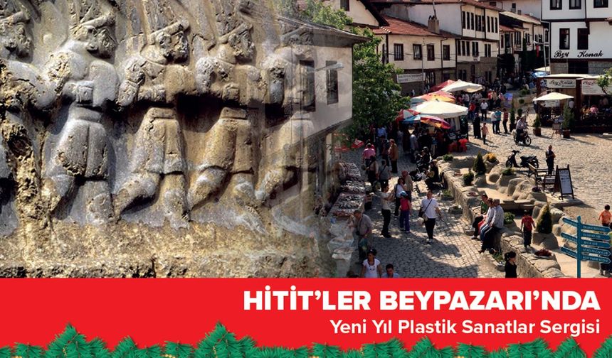 Hititler Beypazarı’nda Yeni Yıl Plastik Sanatlar sergisi başlıyor!