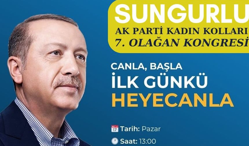 AK Parti Sungurlu İlçe Kadın Kolları Kongresi 29 Aralık'ta!