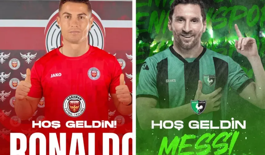 Ronaldo Karaman FK’da, Messi Denizlispor’da! Ama İşin Aslı Bambaşka