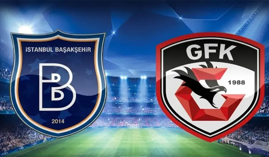 Başakşehir-Gaziantep FK maçı saat kaçta, hangi kanalda?