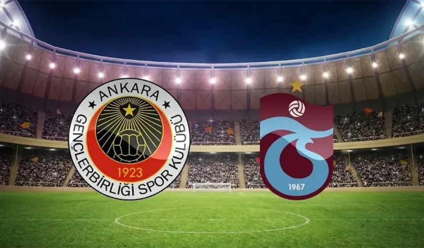Gençlerbirliği–Trabzonspor maçı saat kaçta, hangi kanalda?