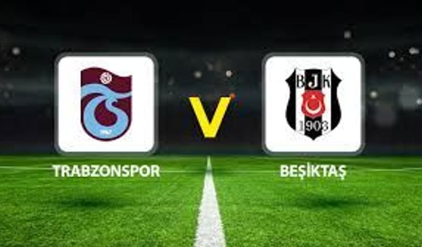 Trabzonspor–Beşiktaş maçı Canlı Yayını Taraftarium24, Justin TV, SelçukSports Üzerinden ŞİFRESİZ Nasıl İzlenir?