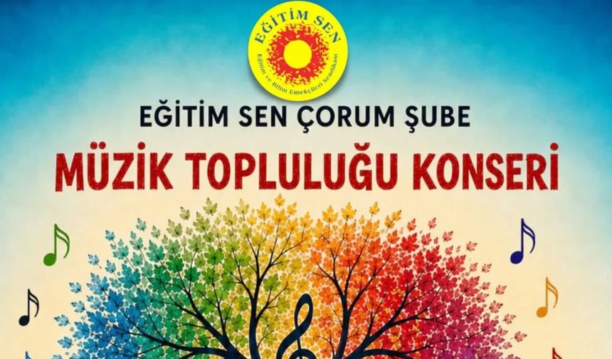Eğitim Sen Çorum Şubesi'nden müzik şöleni hazırlığı