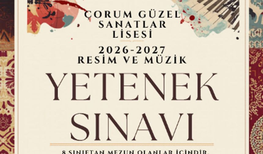 Çorum Güzel Sanatlar Lisesi yetenekli öğrencilerini bekliyor