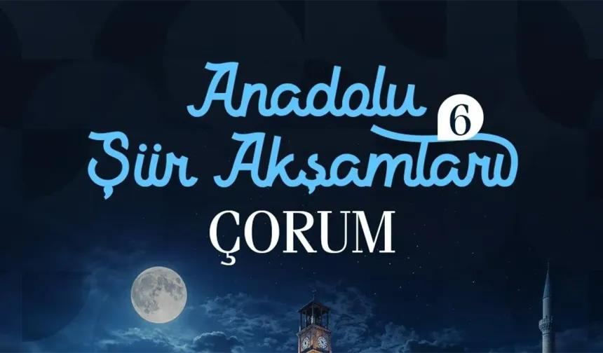 Çorumlu Obası tarihi bir geceye ev sahipliği yapıyor: Şiirler Çorum için okunacak