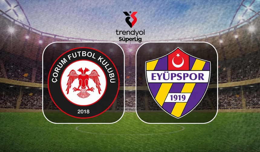 Arca Çorum FK-Eyüpspor maçı ne zaman, saat kaçta, hangi kanalda?