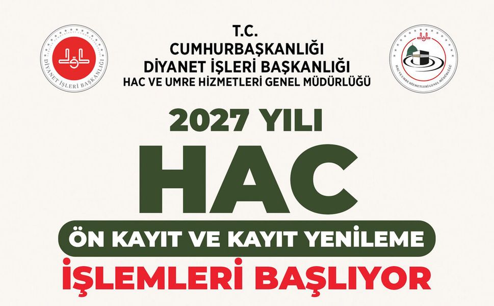 2027 yılı hac ön kayıt ve kayıt yenileme işlemleri başlıyor