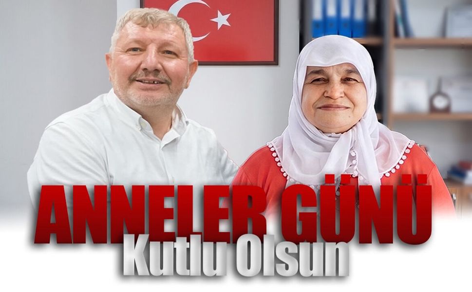 Başkan Ahmet Gelgör’den Anneler Günü mesajı