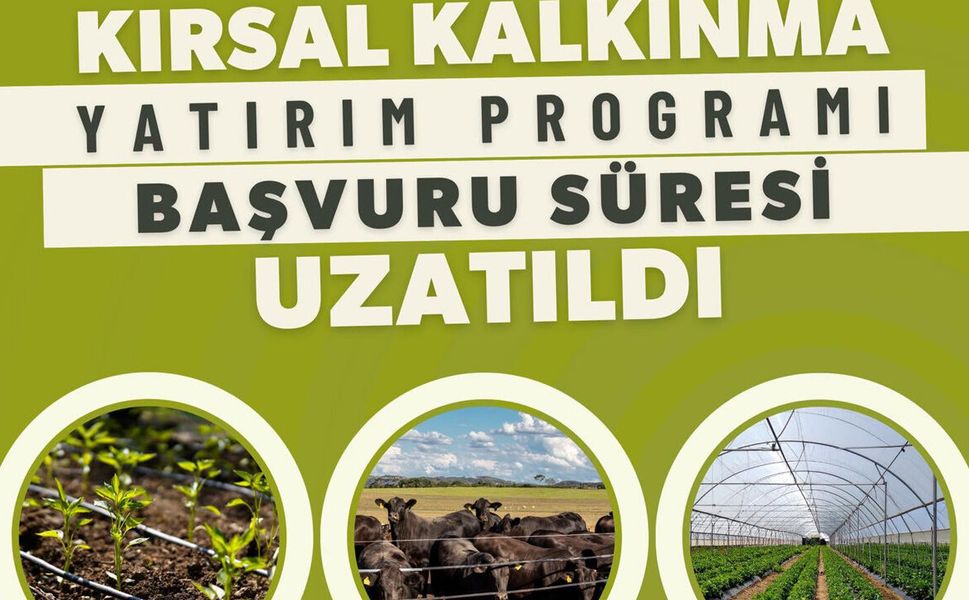 Kırsal Kalkınma Yatırım Programı başvuru süresi uzatıldı