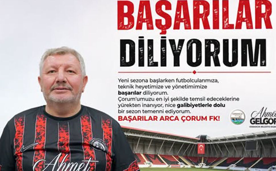 Başkan Gelgör’den Arca Çorum FK’ya destek mesajı