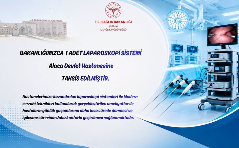Alaca Devlet Hastanesi’ne laparoskopi sistemi tahsis edildi