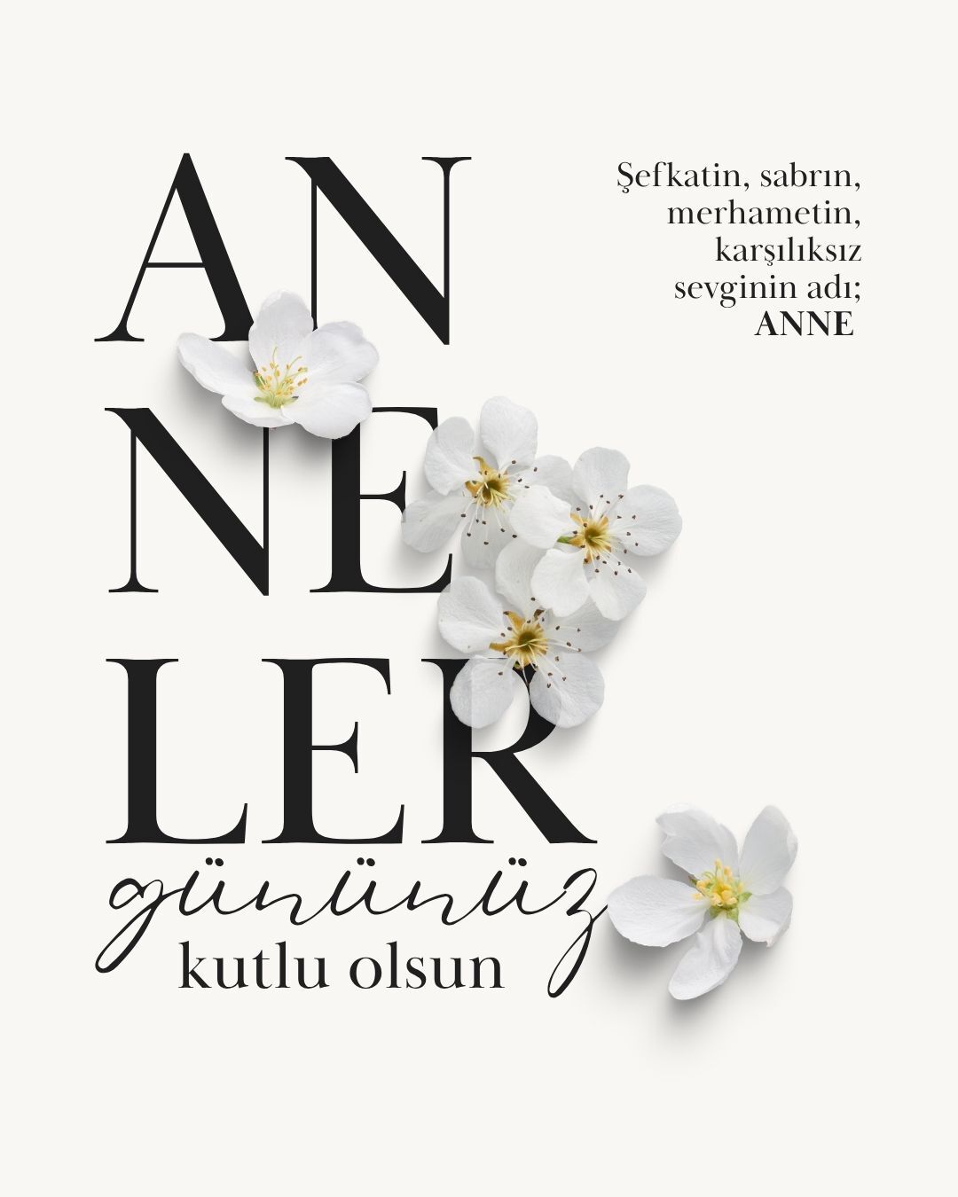 “Anneler; sevginin, sabrın ve merhametin en güzel temsilcisidir.”